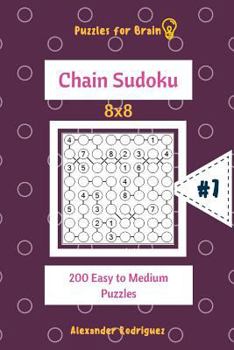 Puzzles for Brain - Chain Sudoku 200 Easy to Medium Puzzles 8x8 Vol. 7