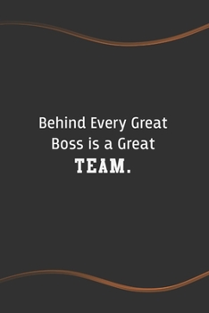 Paperback Behind Every Great Boss is a Great Team: Funny Saying Blank Lined Notebook for Coworker - Perfect Employee Appreciation Gift Idea Book