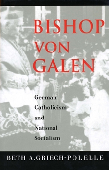 Paperback Bishop Von Galen: German Catholicism and National Socialism Book