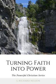 Paperback Turning Faith into Power: The Powerful Christian Series Book