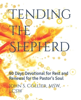 Paperback Tending the Shepherd: 90 Days Devotional for Rest and Renewal for the Pastor's Soul Book