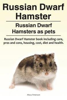 Paperback Russian Dwarf Hamster. Russian Dwarf Hamsters as pets.. Russian Dwarf Hamster book including care, pros and cons, housing, cost, diet and health. Book