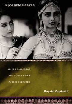 Paperback Impossible Desires: Queer Diasporas and South Asian Public Cultures Book