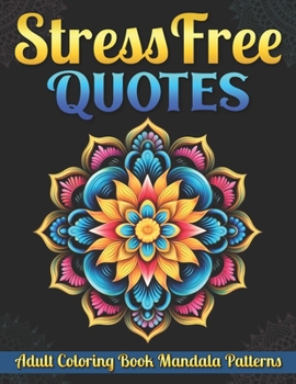 Paperback Stress Free Quotes: Adult Coloring Book Mandala Patterns Book