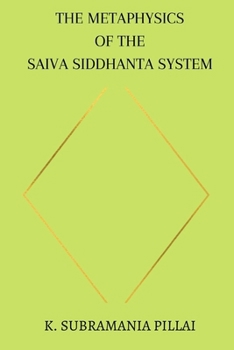 Paperback The Metaphysics of The Saiva Siddhanta System Book