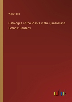 Paperback Catalogue of the Plants in the Queensland Botanic Gardens Book