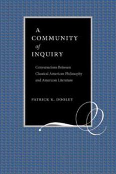 A Community of Inquiry: Conversations Between Classical American Philosophy and American Literature