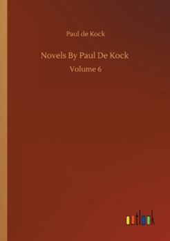 Paperback Novels By Paul De Kock: Volume 6 Book