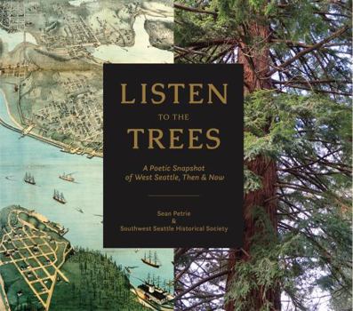 Paperback Listen to the Trees: A Poetic Snapshot of West Seattle, Then & Now Book