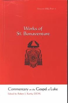 St. Bonaventure's Commentary on the Gospel of Luke, Chapters 1-8 (Bonaventure, Works. 8.)