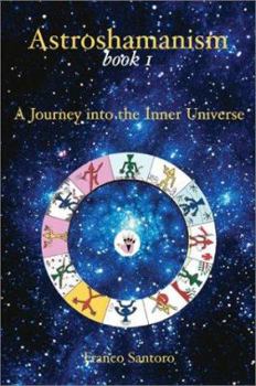 Paperback Astroshamanism Book 1: A Journey Into the Inner Universe Book