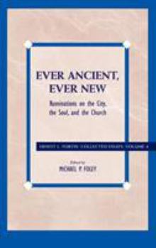 Hardcover Ever Ancient, Ever New: Ruminations on the City, the Soul, and the Church Book