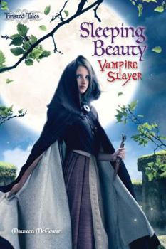Sleeping Beauty: Vampire Slayer (Twisted Tales, #2) - Book #2 of the Twisted Tales