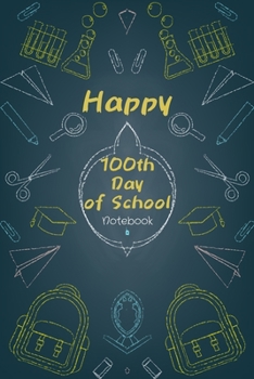 Paperback Happy 100th Day of School: Navy Blue Lined Notebook for kids 5 to 8 Perfect Gift for Elementary Boys and Girls 1st to 6th grade, Teachers and Stu Book