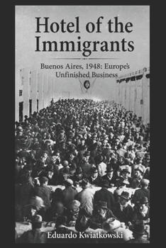Hotel of the Immigrants: Europe's Unfinished Business (Argentine Crime Thrillers)