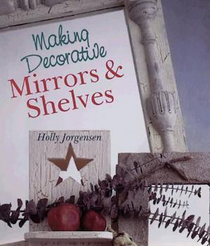Making Decorative Mirrors & Shelves