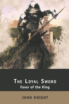 Paperback The Loyal Sword: Favor of the King. 3 Books in 1: The Right Hand, The Calling Wind, The Sealed Chamber Book