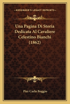 Paperback Una Pagina Di Storia Dedicata Al Cavaliere Celestino Bianchi (1862) [Italian] Book