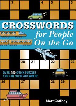 Paperback Crosswords for People on the Go: Over 150 Quick Puzzles You Can Solve Anywhere Book