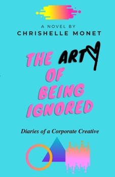 Paperback The Art of Being Ignored: Diaries of a Corporate Creative: Diaries of a Corporate Creative Book