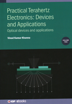 Hardcover Practical Terahertz Electronics: Devices and Applications, Volume 2: Optical devices and applications Book