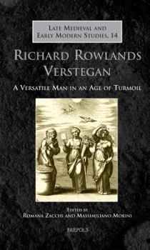 Hardcover Richard Rowlands Verstegan: A Versatile Man in an Age of Turmoil Book