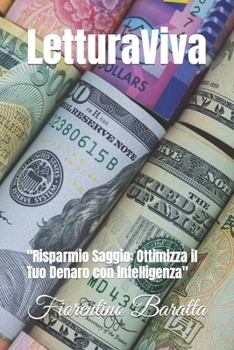Paperback LetturaViva: "Risparmio Saggio: Ottimizza il Tuo Denaro con Intelligenza" [Italian] Book