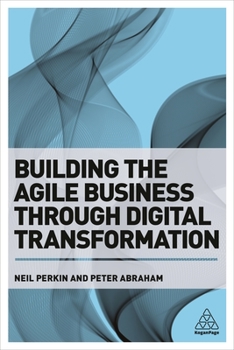 Paperback Building the Agile Business Through Digital Transformation Book