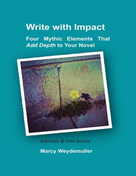 Paperback Four Mythic Elements That Add Depth to Your Novel Book