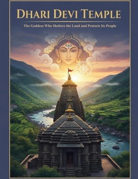 Dhari Devi Temple: The Goddess Who Shelters the Land and Protects Its People