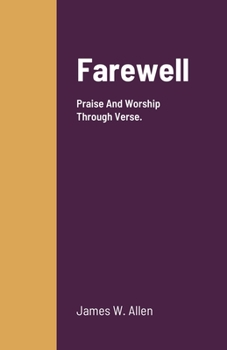 Paperback Farewell: Praise And Worship Through Verse. Book