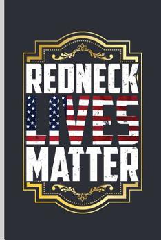 Redneck Lives Matter: American Flag USA Independence Day notebooks gift (6x9) Dot Grid notebook to write in