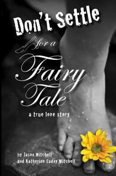 Paperback Don't Settle for a Fairy Tale: A True Love Story Book