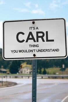 It's a Carl Thing You Wouldn't Understand: 6x9" Dot Bullet Notebook/Journal Funny Gift Idea