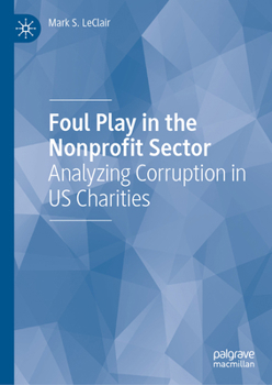 Hardcover Foul Play in the Nonprofit Sector: Analyzing Corruption in Us Charities Book