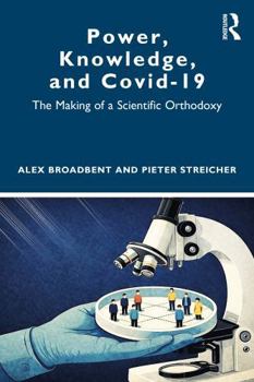 Paperback Power, Knowledge, and Covid-19: The Making of a Scientific Orthodoxy Book