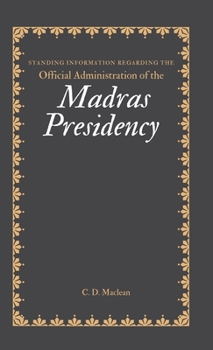 Hardcover Standing Information Regarding the Official Administration of the MADRAS PRESIDENCY Book