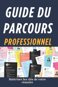 Paperback Guide Du Parcours Professionnel: Stratégies éprouvées pour un parcours réussi [French] Book