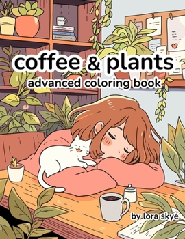 Coffee & Plants: Relaxing Advanced Adult Coloring Book | 12 Pages of Cafes, Plants, and Love