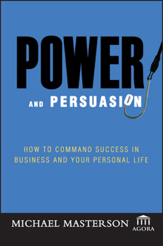 Hardcover Power and Persuasion: How to Command Success in Business and Your Personal Life Book
