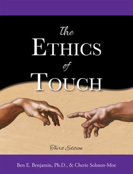 Paperback The Ethics of Touch: The Hands-on Practitioner's Guide to Creating a Professional, Safe, and Enduring Practice Book