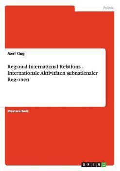 Paperback Regional International Relations - Internationale Aktivitäten subnationaler Regionen [German] Book