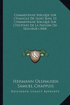 Paperback Commentaire Biblique Sur L'Evangile De Saint Jean, Et Commentaire Biblique Sur L'Histoire De La Passion Du Seigneur (1844) [French] Book
