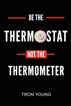 Paperback Be the Thermostat Not the Thermometer Book