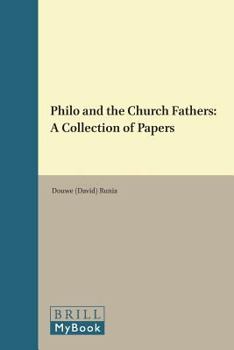 Philo and the Church Fathers: A Collection of Papers - Book  of the Vigiliae Christianae, Supplements