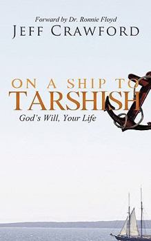 Paperback On a Ship to Tarshish: God's Will, Your Life Book