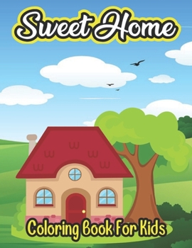 Paperback Sweet Home Coloring Book For Kids: coloring book for kids 5 year old Book
