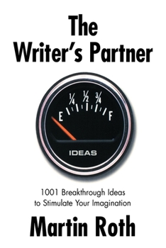 Paperback The Writer's Partner: 1001 Breakthrough Ideas to Stimulate Your Imagination Book