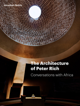 Hardcover The Architecture of Peter Rich: Conversations with Africa Book