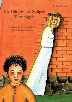 Paperback Die Hüterin des Stolper Turmhügels: Ein abenteuerlicher Streifzug durch die Jahrhunderte [German] Book
